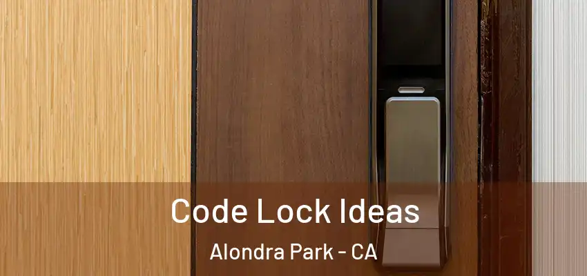  Code Lock Ideas Alondra Park - CA