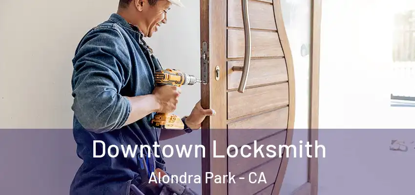  Downtown Locksmith Alondra Park - CA