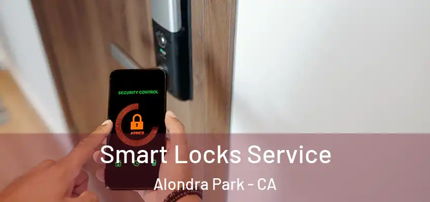  Smart Locks Service Alondra Park - CA